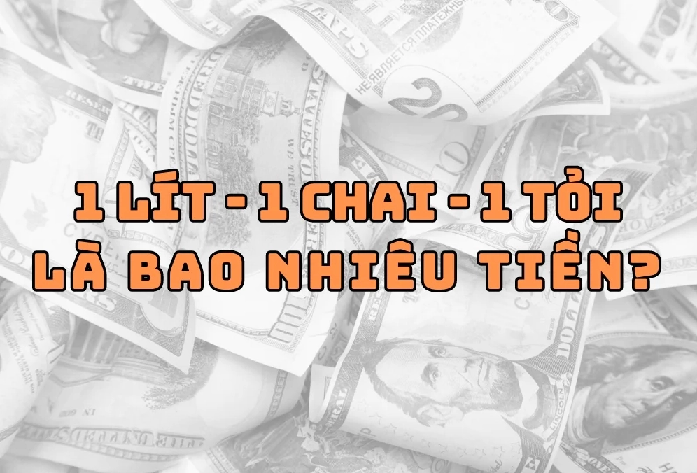 1 chai - 1 lít - 1 tỏi là bao nhiêu tiền?