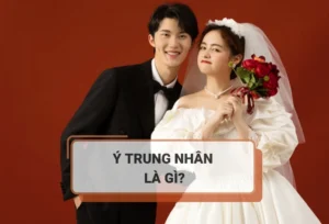 Ý trung nhân là j? Giải mã từ ngữ cổ xưa về tình yêu đích thực 2026