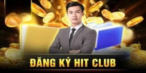 Hướng dẫn đăng ký HitClub nhanh chóng và an toàn nhất hiện nay