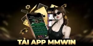 Tải app Mmwin nhanh chóng, trải nghiệm tiện lợi trên di động